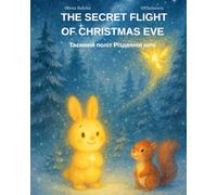 THE SECRET FLIGHT OF CHRISTMAS EVE (Sunny Bunny and the Lost Spark: friendship)