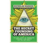 The Secret Founding of America: The Real Story of Freemasons, Puritans, and the Battle for the New World: 1 (America's Destiny Series)