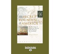 The Secret Founding of America: The Real Story of Freemasons, Puritans, & the Battle for the New World