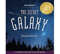 The Secret Galaxy: 0 (Tilbury House Nature Book)