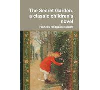 The Secret Garden. a classic children's novel