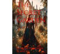 The Secret Garden: A Classic Story of Healing, Friendship, and Growth