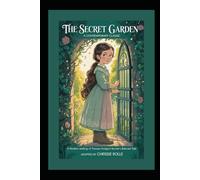 The Secret Garden: A Contemporary Classic: A Modern Retelling of Frances Hodgson Burnett’s Beloved Tale- Adapted and Illustrated by Chrissie Rolle