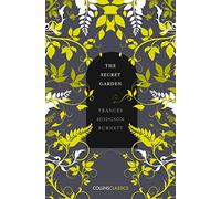 THE SECRET GARDEN: A Heartwarming Classic Novel of Magic and Friendship in the English Countryside (Collins Classics)