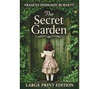 The Secret Garden: A Literary Classic in Large Print