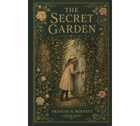 The Secret Garden: A Novel of Childhood, Nature, and Quiet Renewal