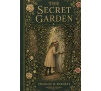 The Secret Garden: A Novel of Childhood, Nature, and Quiet Renewal