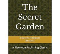 The Secret Garden: A Plenitude Publishing Classic
