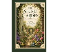 The Secret Garden: A Story of Nature, Healing, and Childhood Renewal