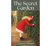 The Secret Garden: A Timeless Classic of Friendship, Healing, and Personal Growth