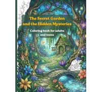 The Secret Garden and the Hidden Mysteries: Coloring book for adults and teen