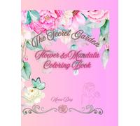 The Secret Garden: Flower &Mandala Coloring Book,Stress Relieving Botanical Patterns and Nature Inspired Designes for Adults