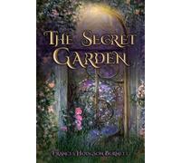 The Secret Garden (Illustrated): The 1911 Classic Edition with Original Illustrations