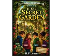 The Secret Garden: Learn English Through Adventures | Easy English Adventure Club Book 17 (ESL Graded Reader for Teens): An Exciting Mystery Story for ESL/EFL Learners- Improve Vocabulary, Grammar