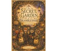 The Secret Garden of Brambleshire: A Story of Friendship, Tradition and the Magic of Home