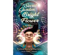 The Secret Garden of Bright Flower; Anthology: Blossoms of the Spirit
