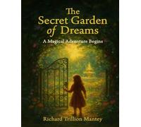 The Secret Garden of Dreams: A Magical Adventure Begins