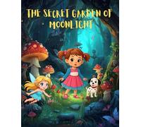 The Secret Garden Of Moonlight: cute story "where magic blooms under the Moon"