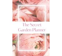 The Secret Garden Planner: A Practical Notebook for Every Gardener