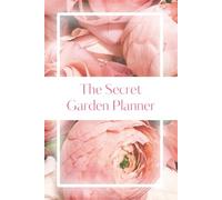 The Secret Garden Planner: A Practical Notebook for Every Gardener