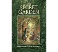 The Secret Garden: The 1911 Timeless Classic of Courage, Friendship and Self-Discovery. Large Print Edition