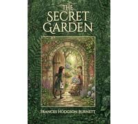 The Secret Garden: The 1911 Timeless Classic of Courage, Friendship and Self-Discovery. Large Print Edition