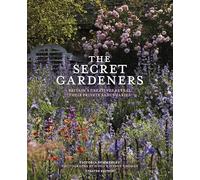 The Secret Gardeners (updated edition): Britain’s Creatives Reveal Their Private Sanctuaries