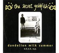 The Secret Goldfish - Dandelion Milk Summer
