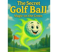The Secret Golf Ball: Magic on the Green