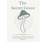 The Secret Grove: An Art Nouveau-Inspired Mushroom Coloring Book for Calm, Creative Moments