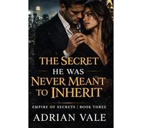 The Secret He Was Never Meant to Inherit (Empire of Secrets)