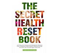 The Secret Health Reset Book: A 21-Day Gut Cleanse and Metabolism Booster Plan to Reduce Inflammation, Restore Energy, and Feel Like Yourself Again Naturally