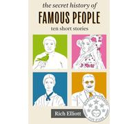 The Secret History of Famous People: Ten Short Stories