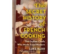 The Secret History Of French Cooking (ebook)