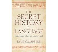 The Secret History of Language: Language Change Unraveled – Cambridge University Press
