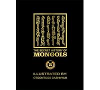THE SECRET HISTORY OF MONGOLS-2: THE SECRET HISTORY OF MONGOLS-2 ILLUSTRATED BY: TOM DASHNYAM OTGONTUGS