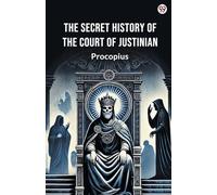 The Secret History Of The Court Of Justinian (Edition1)