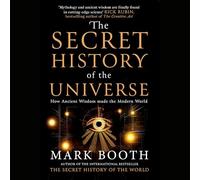 The Secret History of the Universe: How Ancient Wisdom Made the Modern World