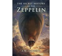 The Secret History of the Zeppelin