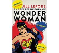 The Secret History Of Wonder Woman