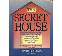 The Secret House: 24 Hours in the Strange and Unexpected World in Which We Spend Our Nights and Days