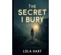 The Secret I Bury: Some truths are too heavy to stay hidden
