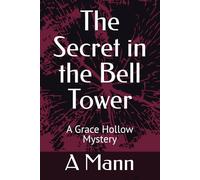 The Secret in the Bell Tower: A Grace Hollow Mystery (The Secret in the Bell Tower book 1)