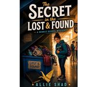 The Secret in the Lost & Found: A Middle School Mystery (The Middle School Mystery Series)