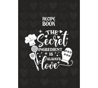 The Secret Ingredient Is Always Love: Write your own recipes with love | Recipe Notepad