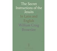The Secret Instructions of the Jesuits: In Latin and English