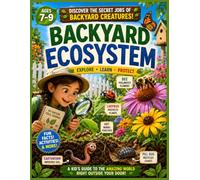 The Secret Jobs of Backyard Creatures For Kids: Nature Observation Activities, Outdoor Challenges, and Field Journal Adventures for Curious Kids Ages 7-9