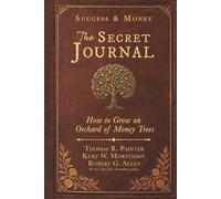 The Secret Journal: How to Grow an Orchard of Money Trees - A Success And Money Story