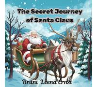 The Secret Journey of Santa Claus: A Magical Christmas Adventure