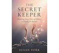 The Secret Keeper: Breaking Sixty Years of Silence to Finally Be Known